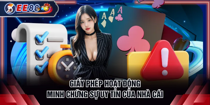 Giấy phép hoạt động minh chứng sự uy tín của nhà cái